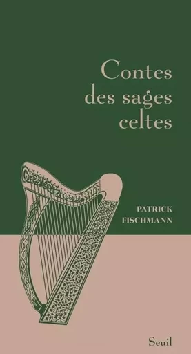 Contes des sages Contes des sages celtes - Patrick Fischmann - LE SEUIL EDITIONS