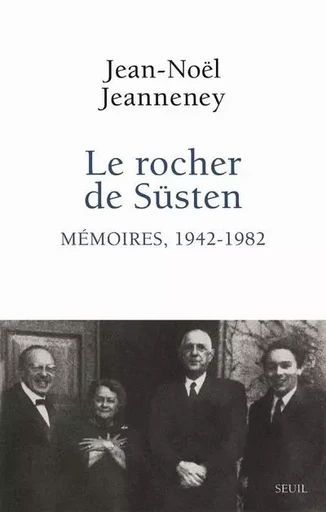 Le Rocher de Süsten, tome 1 - Jean-Noël Jeanneney - LE SEUIL EDITIONS