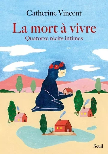 Documents (H. C.) La Mort à vivre - Catherine Vincent - LE SEUIL EDITIONS