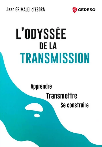 L'odyssée de la transmission - Jean Grimaldi d'Esdra - GERESO