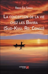 La conception de la vie chez les Bavira (Sud-Kivu, Rd. Congo)