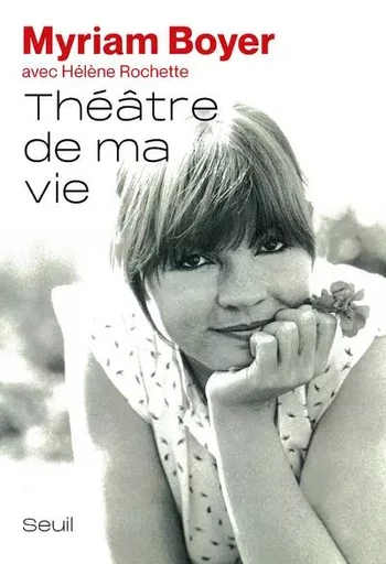 Documents (H. C.) Théâtre de ma vie - Myriam Boyer - LE SEUIL EDITIONS