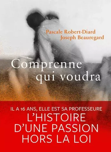 Comprenne qui voudra - Pascale Robert-Diard, Joseph Beauregard - Groupe Margot