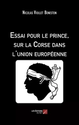 Essai pour le prince, sur la Corse dans l'union européenne