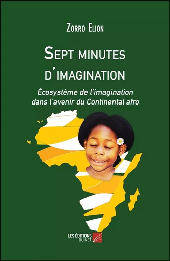 Sept minutes d'imagination - Zorro Elion - Les Editions du Net