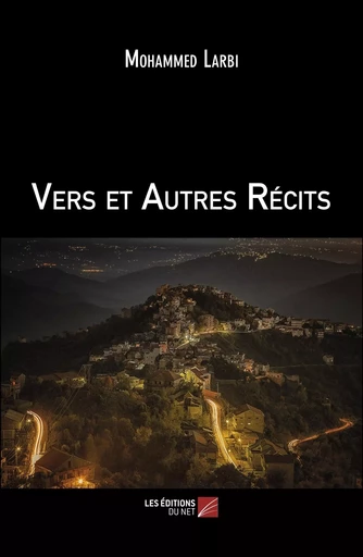 Vers et Autres Récits - Mohammed Larbi - Les Editions du Net