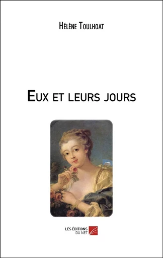 Eux et leurs jours - Hélène Toulhoat - Les Editions du Net