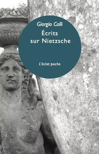 ECRITS SUR NIETZSCHE - GIORGIO COLLI - ECLAT