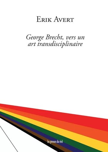 George Brecht, vers un art transdisciplinaire - Erik Avert - PRESSES DU REEL