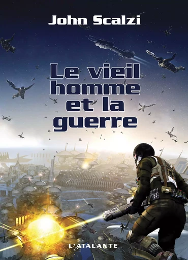 Le vieil homme et la guerre T1 - John Scalzi - ATALANTE