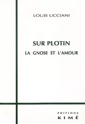 Sur Plotin la Gnose et l'Amour