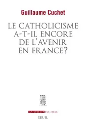 La Couleur des idées Le catholicisme a-t-il encore de l'avenir en France ?