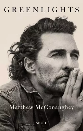 Documents (H. C.) Greenlights - Matthew McConaughey - LE SEUIL EDITIONS