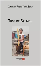 Trop de Salive...