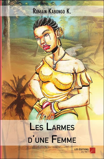 Les Larmes d'une Femme - Romain Kabongo K. - Les Editions du Net