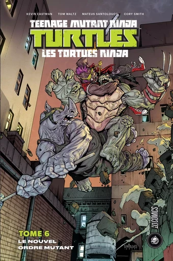 Les Tortues Ninja - TMNT, T6 : Le Nouvel Ordre mutant - Kevin Eastman - HICOMICS