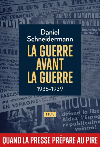 La Guerre avant la guerre - Daniel Schneidermann - LE SEUIL EDITIONS