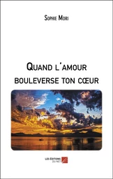 Quand l'amour bouleverse ton cœur