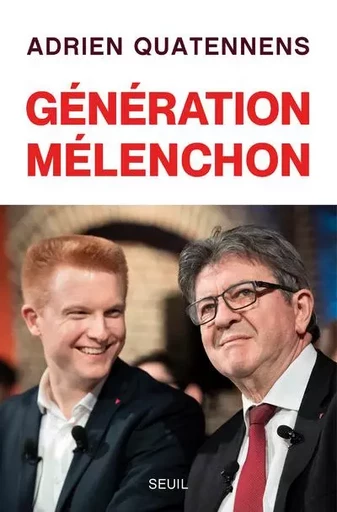 Documents (H. C.) Génération Mélenchon - Adrien Quatennens - LE SEUIL EDITIONS