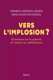 Essais religieux (H.C.) Vers l implosion ?