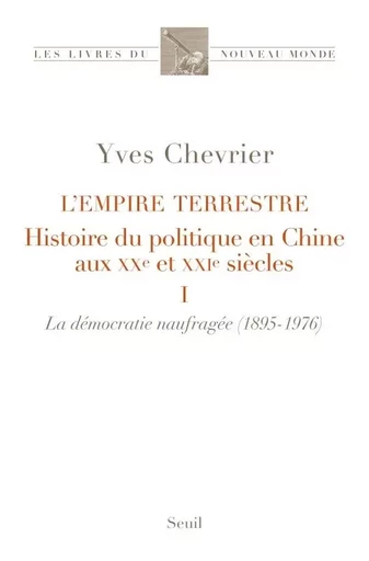 L'Empire terrestre  (tome 1 La démocratie naufragée (1895-1976)) - YVES CHEVRIER - LE SEUIL EDITIONS