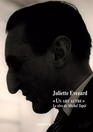 « Un Art Autre » - Juliette Evezard - PRESSES DU REEL