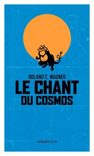 LE CHANT DU COSMOS POCHE - Roland C. Wagner - ATALANTE