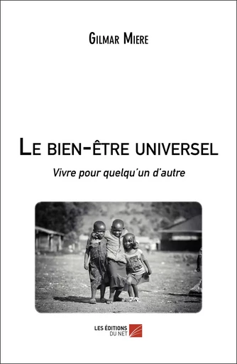 Le bien-être universel - Gilmar Miere - Les Editions du Net