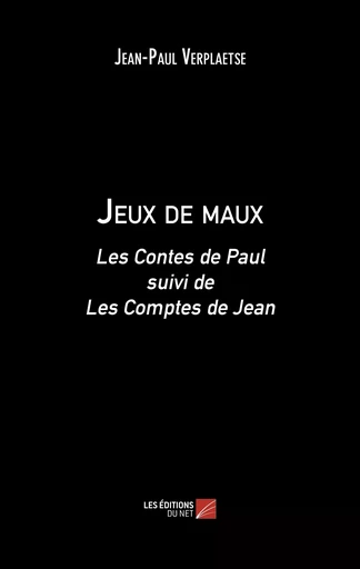 Jeux de maux - Jean-Paul Verplaetse - Les Editions du Net