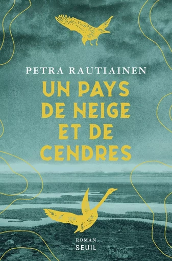 Un pays de neige et de cendres - Petra Rautiainen - LE SEUIL EDITIONS