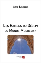 Les Raisons du Déclin du Monde Musulman