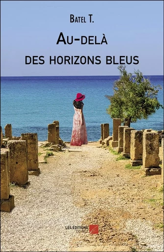 Au-delà des horizons bleus -  Batel T. - Les Editions du Net