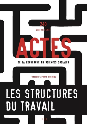 Actes de la recherche en sciences sociales, n° 240. Les Structures du travail -  Collectif - LE SEUIL EDITIONS