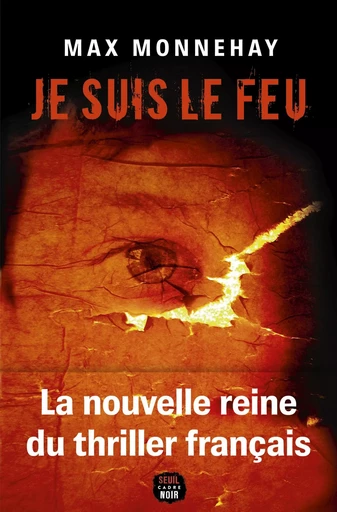 Je suis le feu - Max Monnehay - LE SEUIL EDITIONS