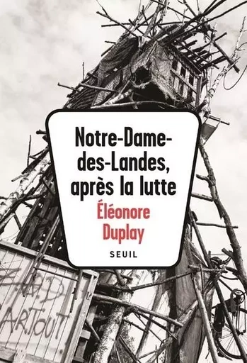 Sciences humaines (H.C.) Notre-Dame-des-Landes, après la lutte - Eléonore Duplay - LE SEUIL EDITIONS