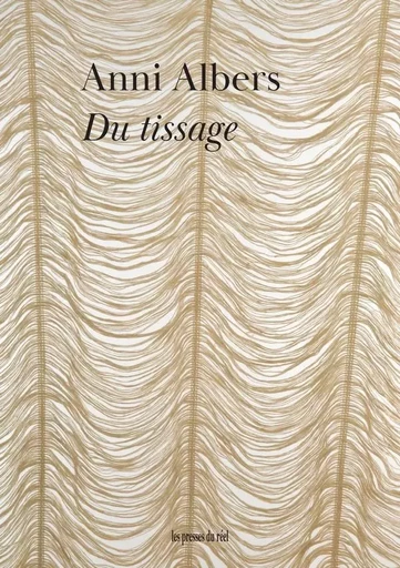 Du tissage - Anni Albers - PRESSES DU REEL