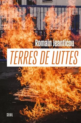 Terres de luttes - Romain Jeanticou - LE SEUIL EDITIONS