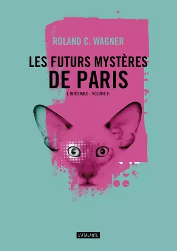 LES FUTURS MYSTERES DE PARIS TOME 2 - Roland C. Wagner - ATALANTE