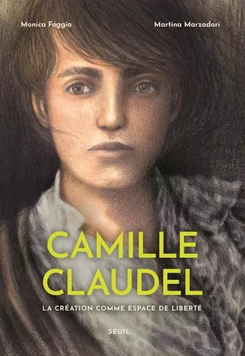 Camille Claudel - Monica Foggia, Martina Marzadori - LE SEUIL EDITIONS