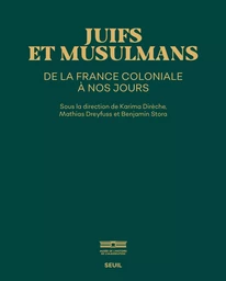 Juifs et Musulmans de la France coloniale à nos jours