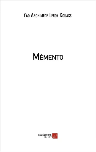 Mémento - Yao Archimede Leroy Kouassi - Les Editions du Net