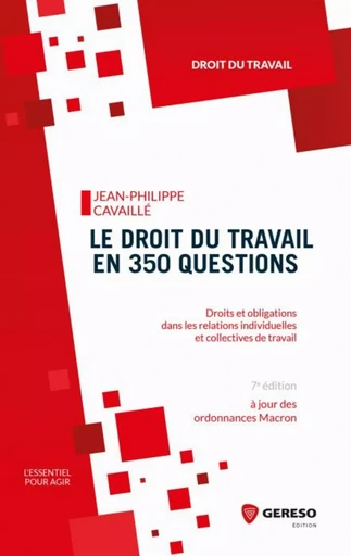 Le droit du travail en 350 questions - Jean-Philippe Cavaillé - GERESO