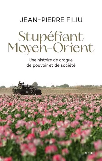 Histoire (H.C.) Stupéfiant Moyen-Orient - Jean-Pierre Filiu - LE SEUIL EDITIONS