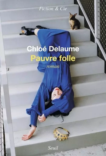 Pauvre folle - Chloé Delaume - LE SEUIL EDITIONS