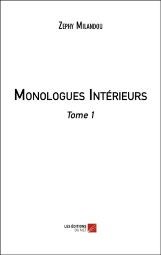 Monologues Intérieurs - Zephy Milandou - Les Editions du Net