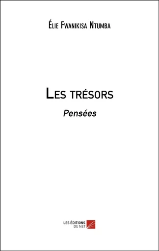 Les trésors - Élie Fwanikisa Ntumba - Les Editions du Net