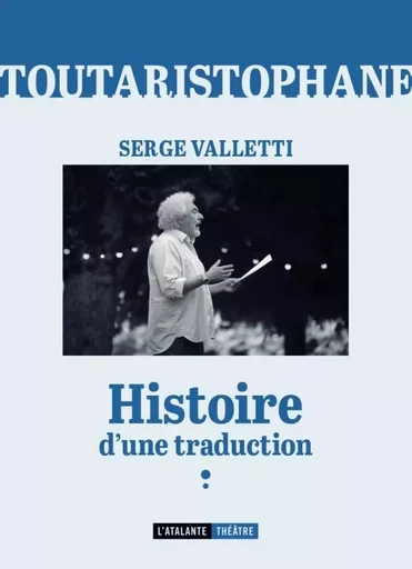 TOUTARISTOPHANE, HISTOIRE D'UNE TRADUCTION - Serge Valletti - ATALANTE