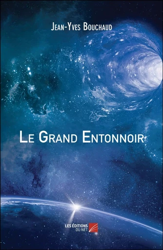 Le Grand Entonnoir - Jean-Yves Bouchaud - Les Editions du Net