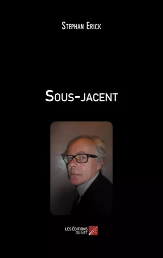 Sous-jacent - Stephan Erick - Les Editions du Net