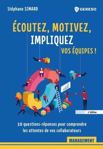 Écoutez, motivez, impliquez vos équipes - Stéphane Simard - GERESO